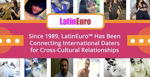 Latineuro Has Been Connecting International Daters Since 1989