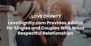 LoveDignity.com Provides Advice for Singles and Couples Who Want Respectable Relationships