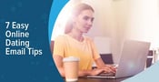 7 (Easy) Online Dating Email Tips