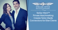 Stellar Hitch™ Private Matchmaking Creates Tailor-Made Connections for Elite Clients