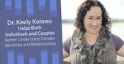 Dr. Keely Kolmes Helps Both Individuals and Couples Better Understand Gender Identities and Relationships