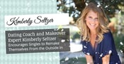 Dating Coach and Makeover Expert Kimberly Seltzer Encourages Singles to Remake Themselves From the Outside In