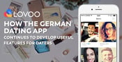 LOVOO: How the German Dating App Continues to Develop Useful Features for Daters