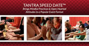 Tantra Speed Date™ Brings Mindful Practices &amp; Open-Hearted Attitudes to a Popular Event Format
