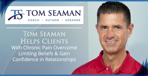 Tom Seaman Coaches Clients With Chronic Pain To Gain Confidence In Relationships