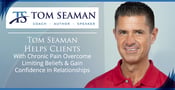 Tom Seaman Helps Clients With Chronic Pain Overcome Limiting Beliefs &amp; Gain Confidence in Relationships