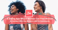 Zoe — A Dating App Where Women Can Find Women &amp; Connect With the Modern LGBTQ Community