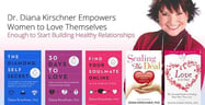 Dr. Diana Kirschner Empowers Women to Love Themselves Enough to Start Building Healthy Relationships
