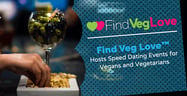 Find Veg Love™ Hosts Speed Dating Events for Vegans and Vegetarians