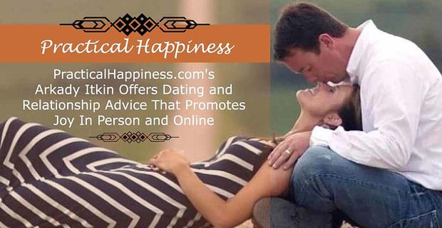 Arkady Itkin Offers Advice For Joyful Relationships