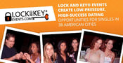 Lock and Key® Events Create Low-Pressure, High-Success Dating Opportunities for Singles in 38 American Cities
