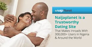Naijaplanet is a Trustworthy Dating Site That Makes Inroads With 300,000+ Users in Nigeria &amp; Around the World