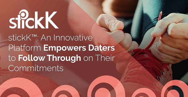 Stickk Empowers Daters To Follow Through On Commitments