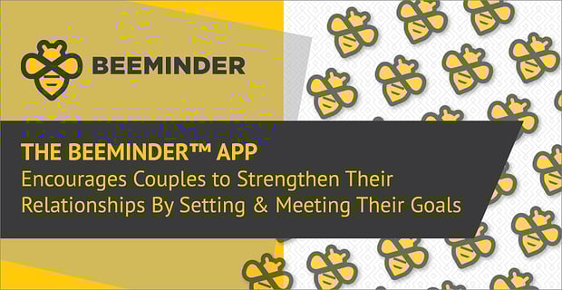 Beeminder Encourages Couples To Strengthen Relationships And Meet Goals