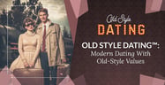 Old Style Dating™: Modern Dating With Old-Style Values