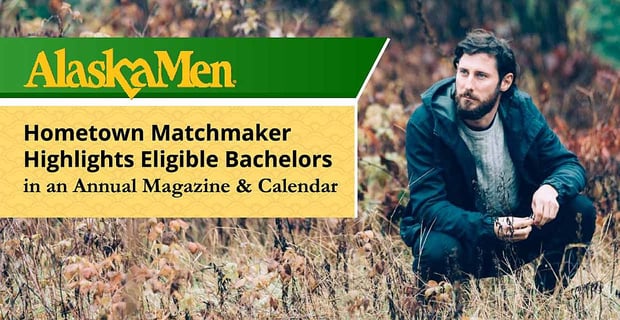 Alaskamen Magazine Highlights Eligible Bachelors