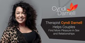 Therapist Cyndi Darnell Helps Couples Find More Pleasure in Sex and Relationships