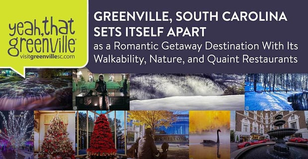 Greenville South Carolina Sets Itself Apart As A Romantic Getaway