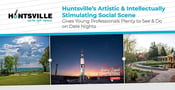 Huntsville’s Artistic &amp; Intellectually Stimulating Social Scene Gives Young Professionals Plenty to See &amp; Do on Date Nights