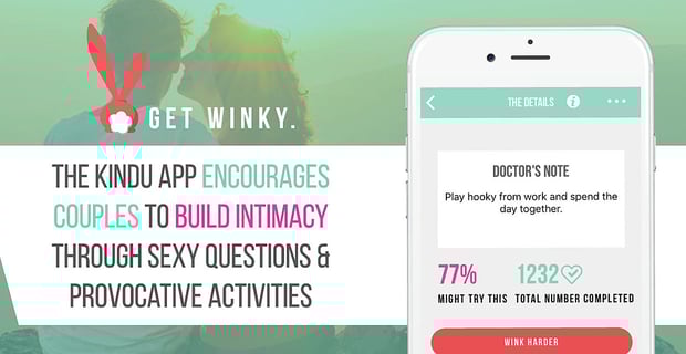 Kindu App Builds Intimacy With Sexy Questions And Provocative Activities