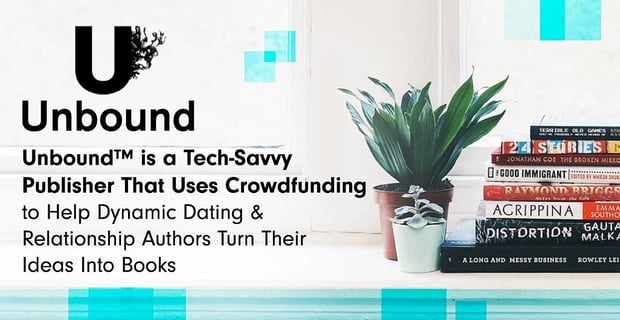 Unbound Crowdfunding Helps Dating Authors Turn Ideas Into Books
