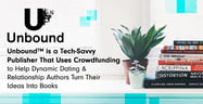 Unbound™ is a Tech-Savvy Publisher That Uses Crowdfunding to Help Dynamic Dating &amp; Relationship Authors Turn Their Ideas Into Books