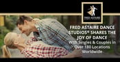 Fred Astaire Dance Studios® Shares the Joy of Dance With Singles &amp; Couples in Over 180 Locations Worldwide