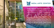 The Mesa Arts Center™ Houses Contemporary Art, Performances, and Hands-On Classes for Cultured Couples and Creative Daters