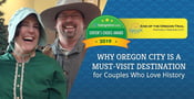 Editor&#8217;s Choice Award: Why Oregon City is a Must-Visit Destination for Couples Who Love History