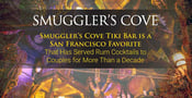 Smuggler’s Cove Tiki Bar is a San Francisco Favorite That Has Served Rum Cocktails to Couples for More Than a Decade