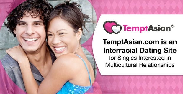 Tempt Asian Interracial Dating Site For Multicultural Relationships