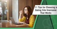 11 Tips for Choosing a Dating Site Username That Works[updated_month_year before=" (" after=")"]