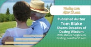 Published Author Tom Blake Shares Decades of Dating Wisdom With Mature Singles on FindingLoveAfter50.com
