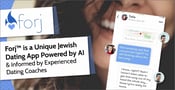 Forj™ is a Unique Jewish Dating App Powered by AI &amp; Informed by Experienced Dating Coaches