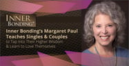 Inner Bonding’s Margaret Paul Teaches Singles &amp; Couples to Tap Into Their Higher Wisdom &amp; Learn to Love Themselves
