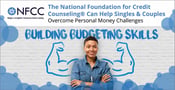 The National Foundation for Credit Counseling® Can Help Singles &#038; Couples Overcome Personal Money Challenges