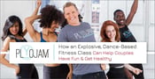 PlyoJam: How an Explosive, Dance-Based Fitness Class Can Help Couples Have Fun &amp; Get Healthy