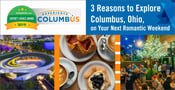 Editor’s Choice Award: 3 Reasons to Explore Columbus, Ohio, on Your Next Romantic Weekend