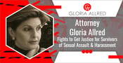 Attorney Gloria Allred Fights to Get Justice for Survivors of Sexual Assault &#038; Harassment