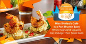 Editor’s Choice Award: Miss Shirley’s Café is a Fun Brunch Spot Where Maryland Couples Can Indulge Their Taste Buds