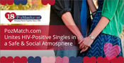 PozMatch.com Unites HIV-Positive Singles in a Safe &amp; Social Atmosphere
