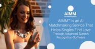AIMM™ is an AI Matchmaking Service That Helps Singles Find Love Through Advanced Speech Recognition Software