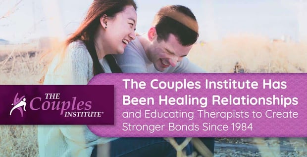 The Couples Institute Helps Relationships And Therapists