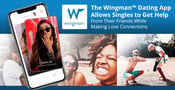 The Wingman™ Dating App Allows Singles to Get Help From Their Friends While Making Love Connections