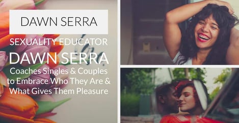 Dawn Serra Coaches Singles And Couples To Embrace Sexuality