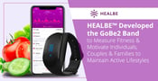 HEALBE™ Developed the GoBe2 Band to Measure Fitness &amp; Motivate Individuals, Couples &amp; Families to Maintain Active Lifestyles