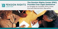 The Pension Rights Center (PRC) Provides Free Legal Assistance to Singles &amp; Couples Who Have Earned Retirement Benefits