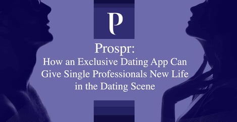 Prospr An Exclusive Dating App For Single Professionals