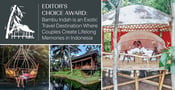 Editor’s Choice Award: Bambu Indah is an Exotic Travel Destination Where Couples Create Lifelong Memories in Indonesia