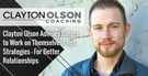 Clayton Olson Advises Daters to Work on Themselves — Not Strategies — For Better Relationships